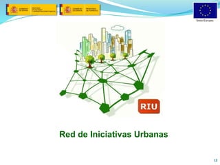 Red de Iniciativas Urbanas 
12 
 
