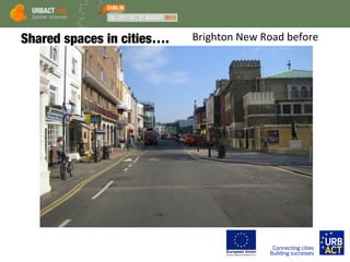 Brighton New Road beforeShared spaces in cities….
 