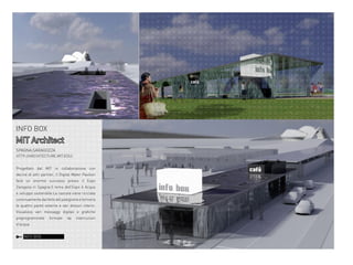 INFO BOX

MIT Architect
SPAGNA,SARAGOZZA
HTTP://ARCHITECTURE.MIT.EDU/
Progettato dal MIT in collaborazione con
decine di altri partner, il Digital Water Pavilion
farà un enorme successo presso il Expo
Zaragoza in Spagna.Il tema dell’Expo è Acqua
e sviluppo sostenibile.La cascata viene riciclata
continuamente dal tetto del padiglione e formerà
le quattro pareti esterne e vari divisori interni.
Visualizza vari messaggi digitali e grafiche
preprogrammate
d’acqua.

INFO BOX

formate

da

interruzioni

 