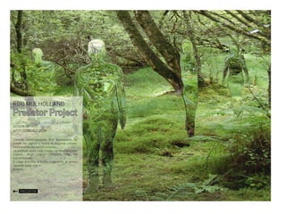 ROB MULHOLLAND

Predator Project
SCOZIA,UK
HTTP://GOO.GL/IJEEM
L’artista contemporaneo Rob Mulholland, ha
creato sei statue a forma di sagome umane,
collocandole nel boschi scozzesi.
Le sculture sono state create per sensibilizzare
l’uomo, fargli capire l’impatto che ha
sull’ambiente.
Il colpo d’occhio e molto suggestivo, al primo
sguardo quasi non si
vedono.

PREDATOR

 