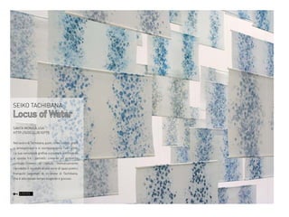 SEIKO TACHIBANA

Locus of Water
SANTA MONICA,USA
HTTP://GOO.GL/B1EPT5
Nel lavoro di Tachibana, punti, linee, cerchi, graffi
si amalgamano e si sovrappongono l’un l’altro.
La sua sensibilità grafica si ripete e sottilmente
si sposta tra i pannelli, creando un ambiente
unificato.Sistemi

di

cellule

metodicamente

riprodotte.Il risultato è una serie di spazi poetici
tranquilli sagomati di incisione di Tachibana,
che è allo stesso tempo esigente e giocoso

LOCUS

 