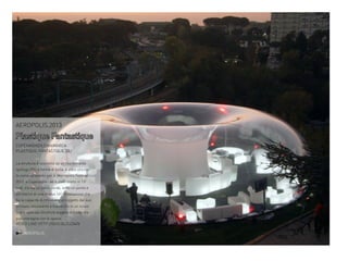 AEROPOLIS,2013

Plastique Fantastique
COPENAGHEN,DANIMARCA
PLASTIQUE-FANTASTIQUE.DE/
La struttura è costituita da un rivestimento
ignifugo PVC a forma di bolla. è stato utilizzato come un evento per il Metropolis Festival
2013 a Copenaghen ed è stato eretto in 13
sedi, tra cui un parco verde, sotto un ponte e
all’interno di una chiesa. Un’installazione che
ha la capacità di rimuovere un oggetto dal suo
contesto circostante e trasferirlo in un nuovo
regno spaziale.Strutture leggere e fluida che
può interagire con lo spazio.

VIDEO LINE HTTP://GOO.GL/UZA4N
AEROPOLIS

 