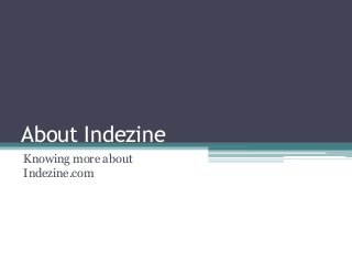 About Indezine
Knowing more about
Indezine.com
 