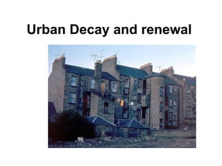 Urban Decay and renewal 