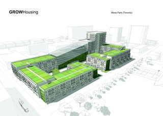 GROWHousing Moss Park (Toronto)
 