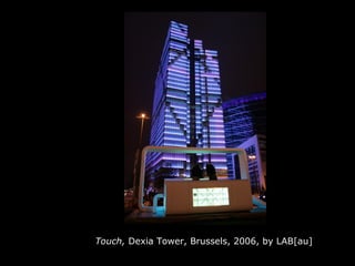 Touch,  Dexia Tower, Brussels, 2006, by LAB[au] 