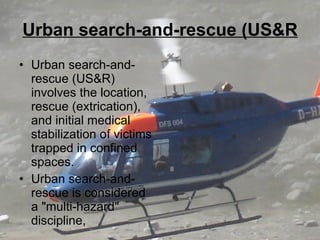 Urban search-and-rescue (US&R ,[object Object],[object Object]