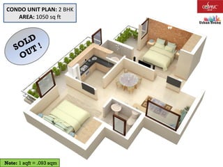 Note: 1 sqft = .093 sqm
CONDO UNIT PLAN: 2 BHK
AREA: 1050 sq ft
 
