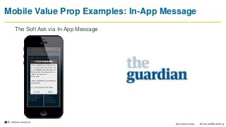 10
@urbanairship #ContentMarketing
Mobile Value Prop Examples: In-App Message
The Soft Ask via In-App Message
 