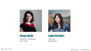 2
@urbanairship #ContentMarketing
Alyssa Meritt Leslie McCollom
Director, Strategic
Services
Content
Strategist
 