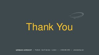 35
@urbanairship #ContentMarketing
Thank You
| Portland San Francisco London | +1 855 385 3155 | urbanairship.com
 