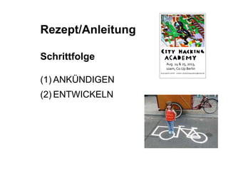 Rezept/Anleitung 
Schrittfolge 
(1) ANKÜNDIGEN 
(2) ENTWICKELN 
 