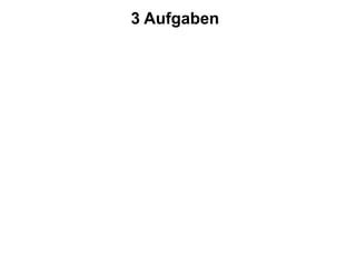 3 Aufgaben 
 