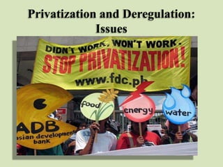 Privatization and Deregulation:
Issues

 