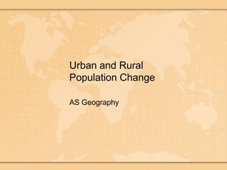 Urban and Rural Population Change AS Geography 