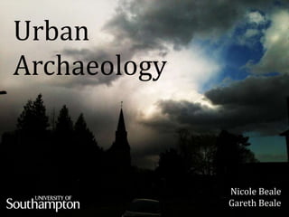 Urban    s

Archaeology



              Nicole Beale
              Gareth Beale
 
