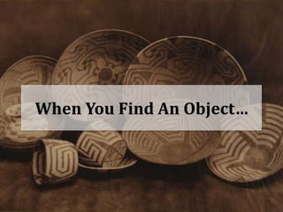 When You Find An Object…
 