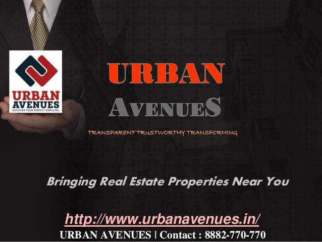 Bringing Real Estate Properties Near You
URBAN AVENUES | Contact : 8882-770-770
http://www.urbanavenues.in/
 