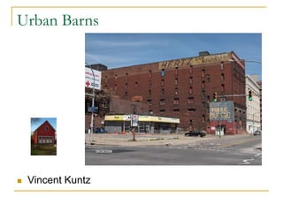 Urban Barns
 Vincent Kuntz
 