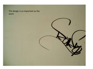 The design is as important as the
word
 