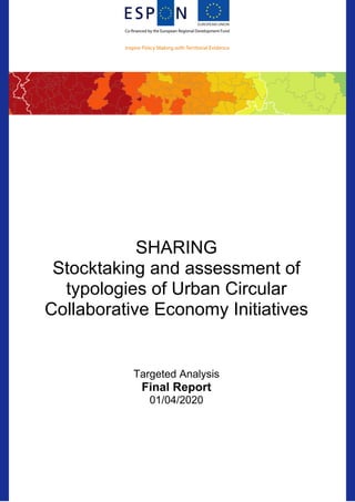 SHARING
Stocktaking and assessment of
typologies of Urban Circular
Collaborative Economy Initiatives
Targeted Analysis
Final Report
01/04/2020
 