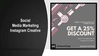 Social
Media Marketing
Instagram Creative
 