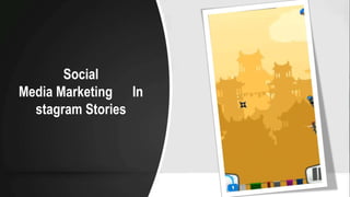 Social
Media Marketing In
stagram Stories
 