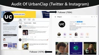 Audit Of UrbanClap (Twitter & Instagram)
Follower (7694)
Follower (107K)
 