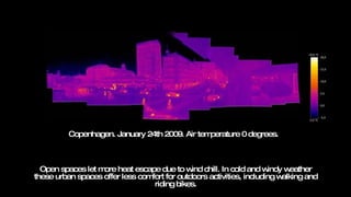 Open spaces let more heat escape due to wind chill. In cold and windy weather these urban spaces offer less comfort for outdoors activities, including walking and riding bikes. Copenhagen. January 24th 2009. Air temperature 0 degrees.  