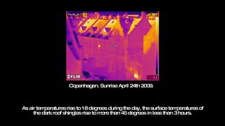 As air temperatures rise to 18 degrees during the day, the surface temperatures of the dark roof shingles rise to more than 45 degrees in less than 3 hours. Copenhagen. Sunrise April 24th 2009.  
