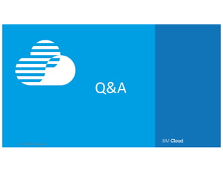 © 2016 IBM Corporation
Q&A
Get this deck
http://bit.ly/2c1G8sy
 