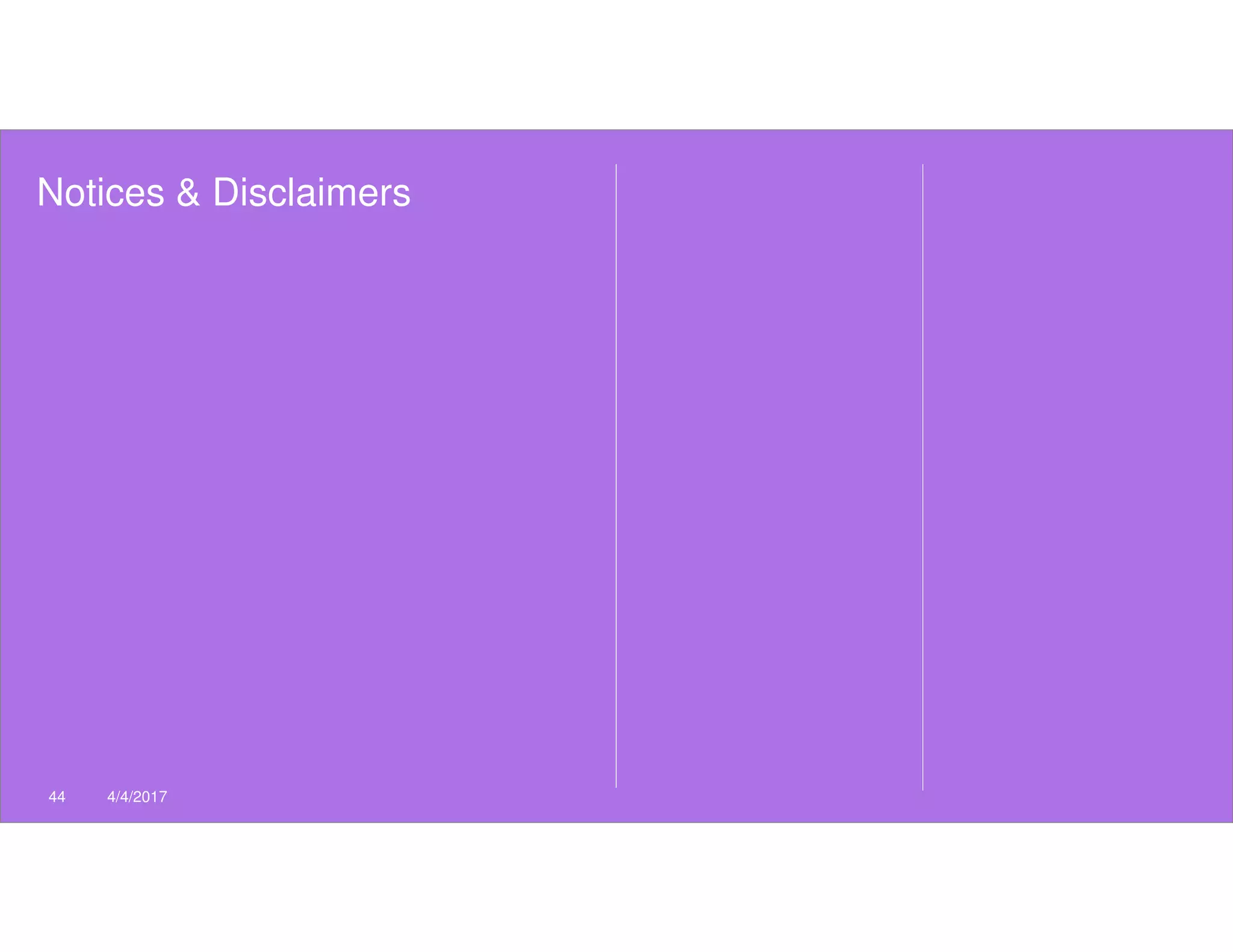 Notices & Disclaimers
44 4/4/2017
 