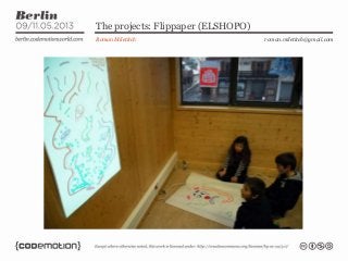 The projects: Flippaper (ELSHOPO)
Roman Miletitch roman.miletitch@gmail.com
 