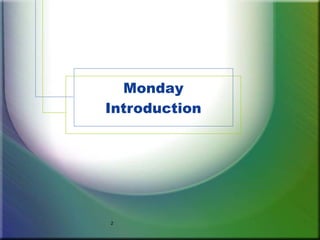 Monday
Introduction




2
 
