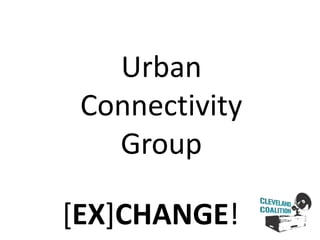 Urban Connectivity Group [EX]CHANGE! 