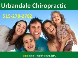 Urbandale Chiropractic
Visit: http://maxlifeiowa.com/
515-278-2782
 