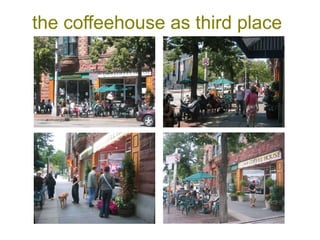 the coffeehouse as third place
 