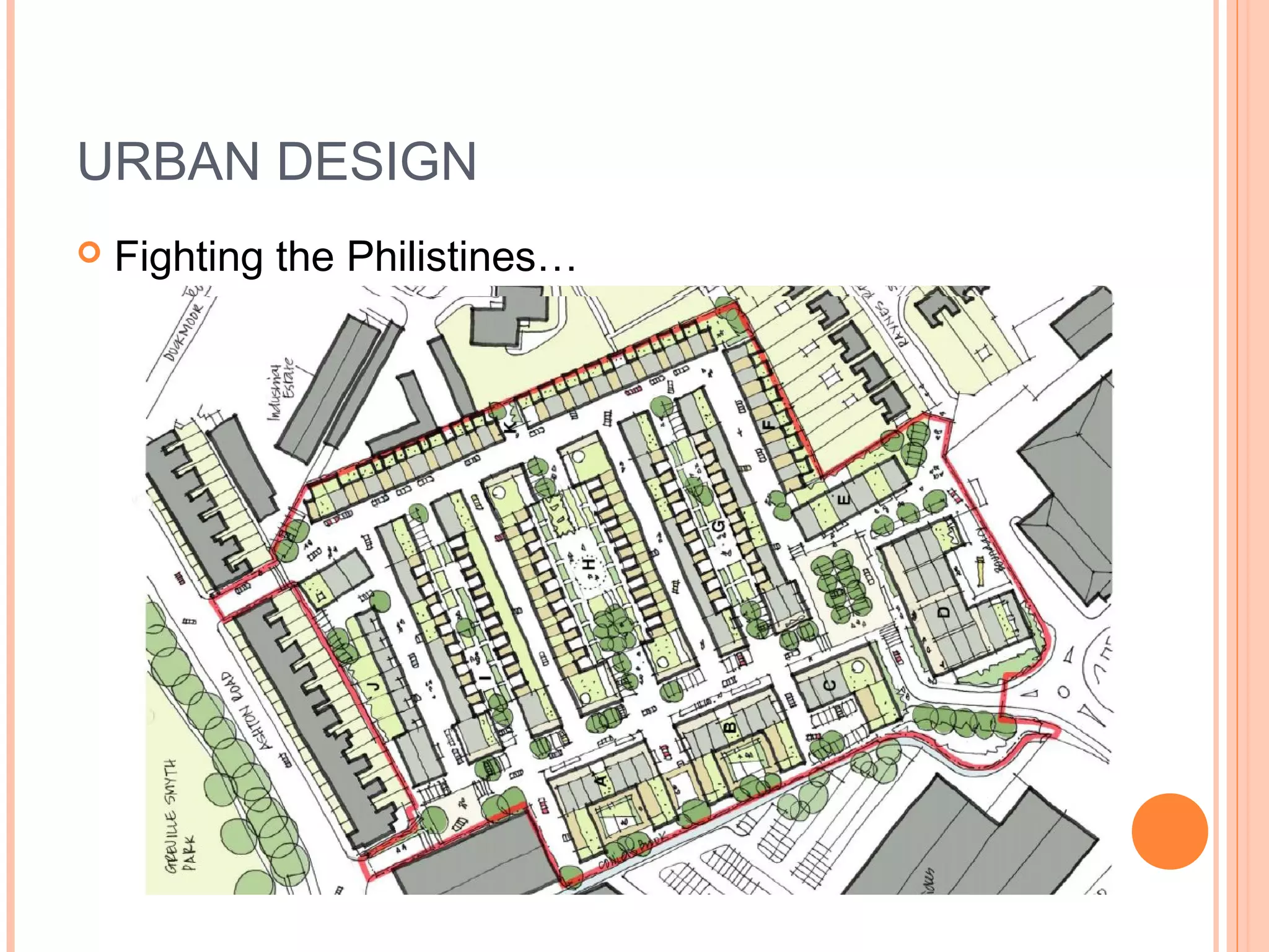 URBAN DESIGN
 Fighting the Philistines…
 