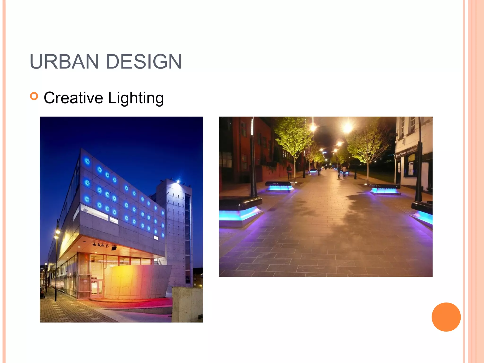 URBAN DESIGN
 Creative Lighting
 