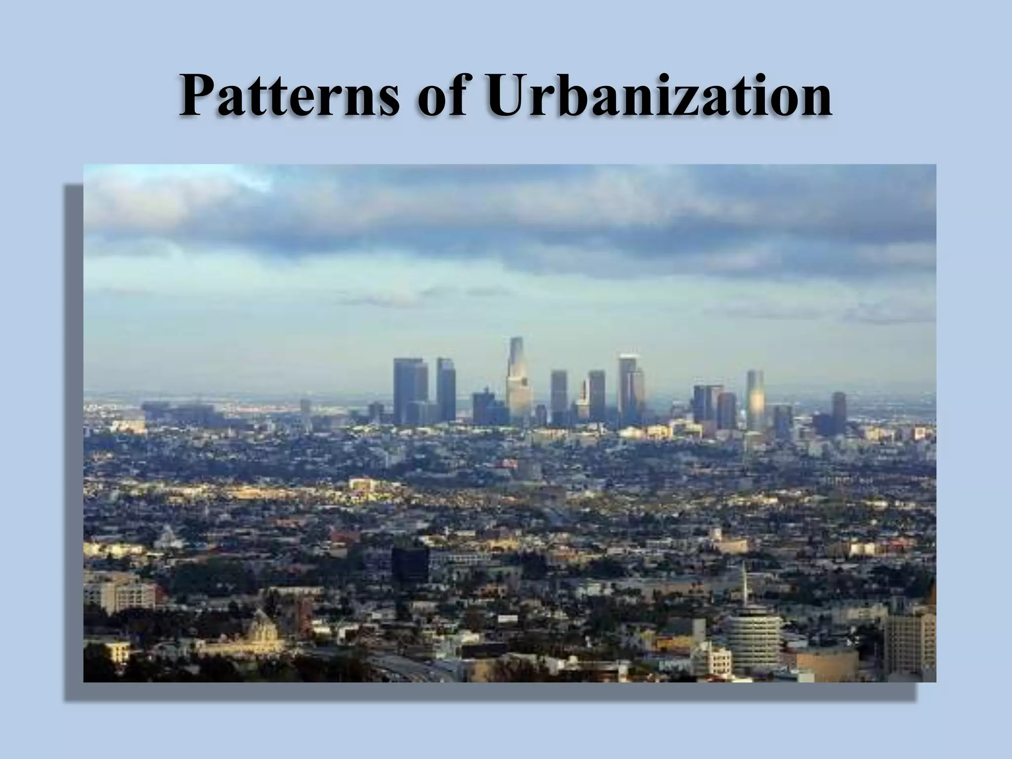 Patterns of Urbanization

 