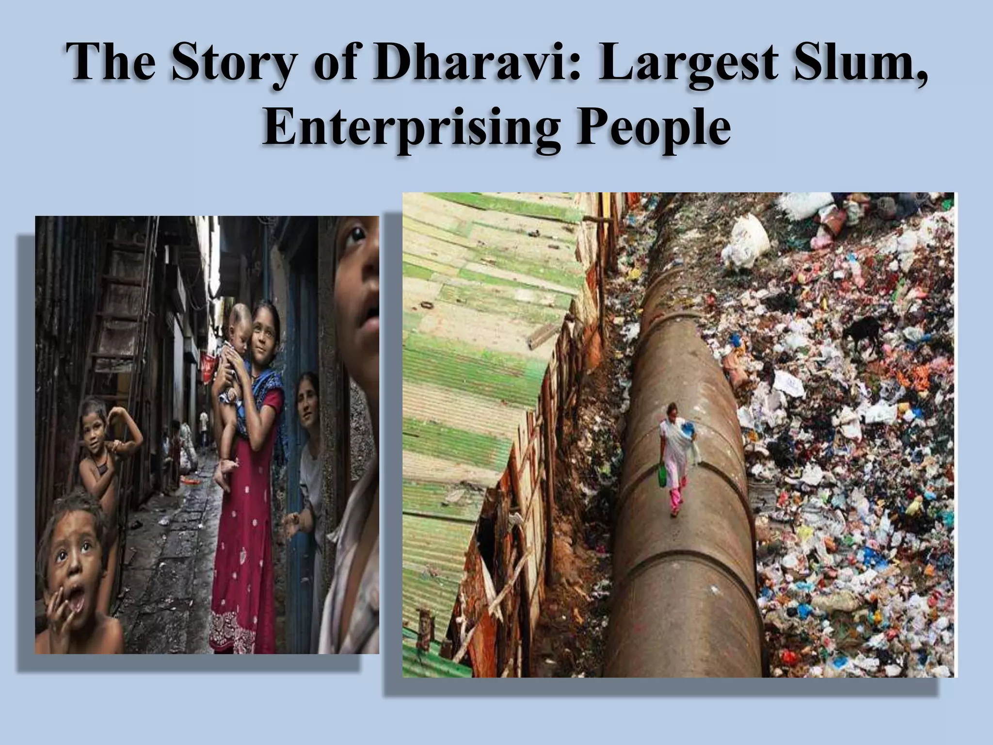 The Story of Dharavi: Largest Slum,
Enterprising People

 