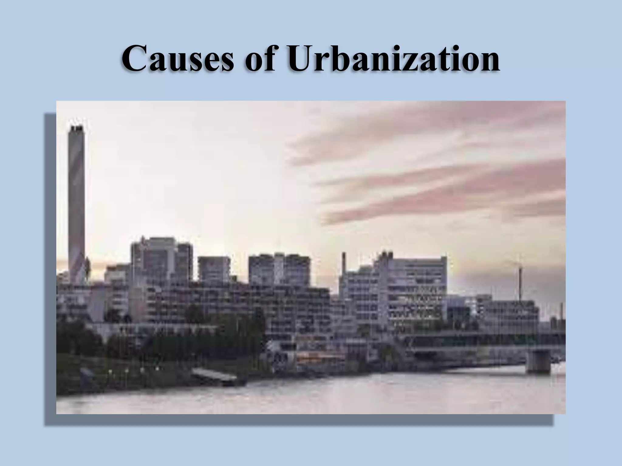 Causes of Urbanization

 