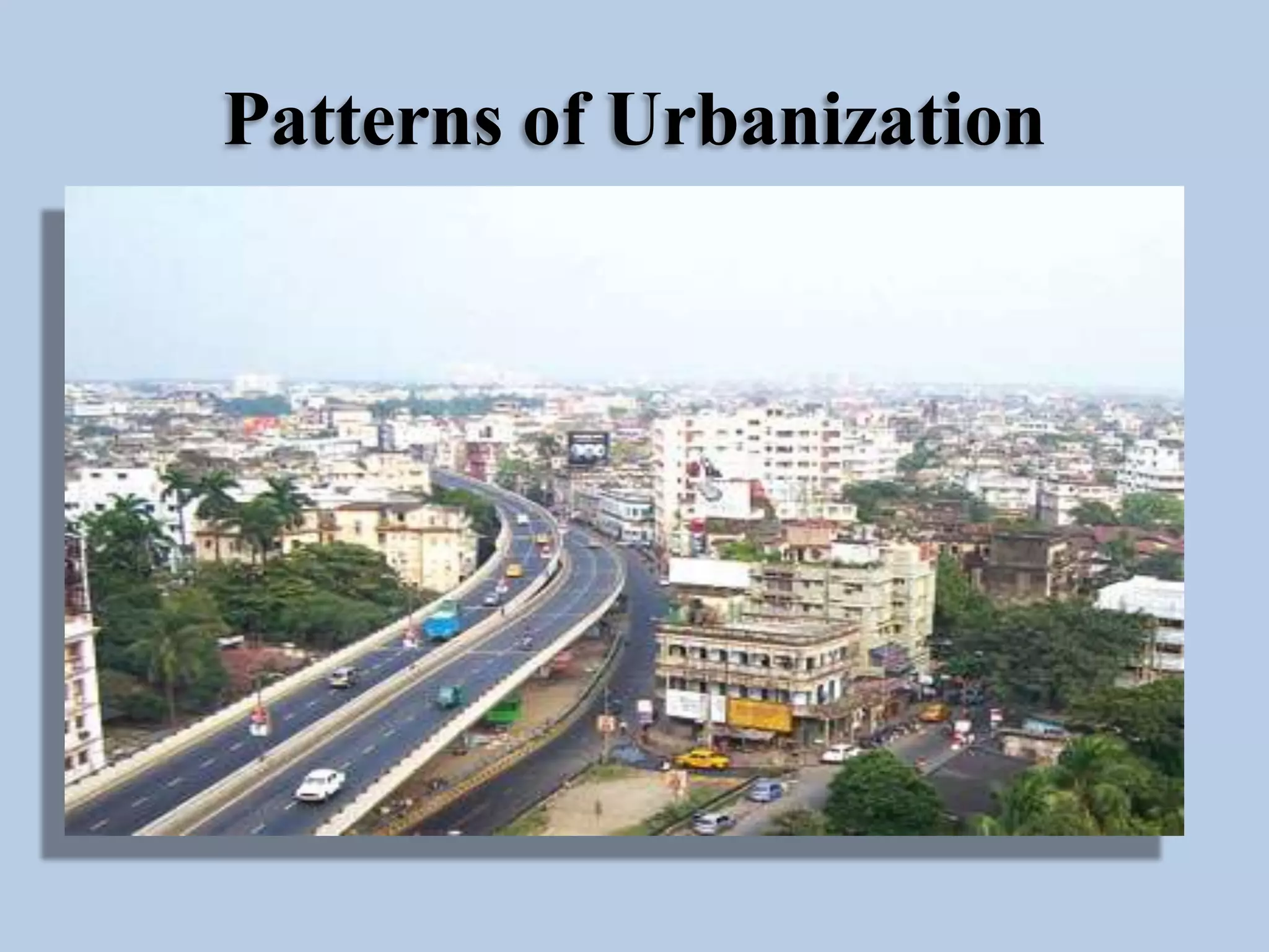 Patterns of Urbanization

 