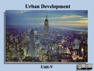 Urban Development

Unit-V

 