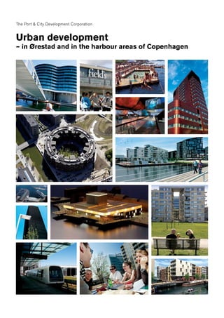 The Port & City Development Corporation

Urban development

– in Ørestad and in the harbour areas of Copenhagen

 