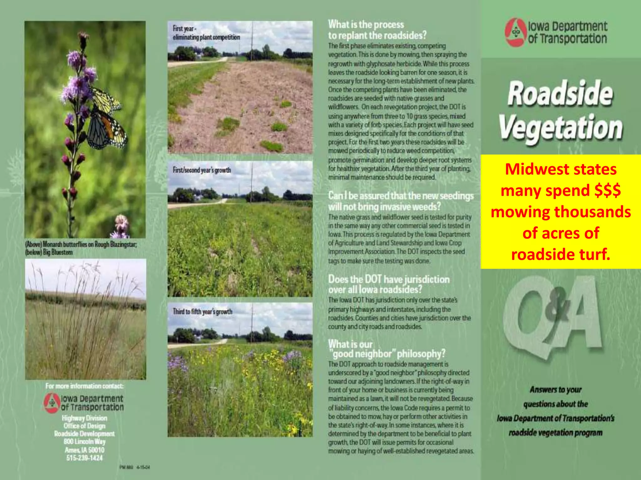 Midwest states
many spend $$$
mowing thousands
of acres of
roadside turf.
 