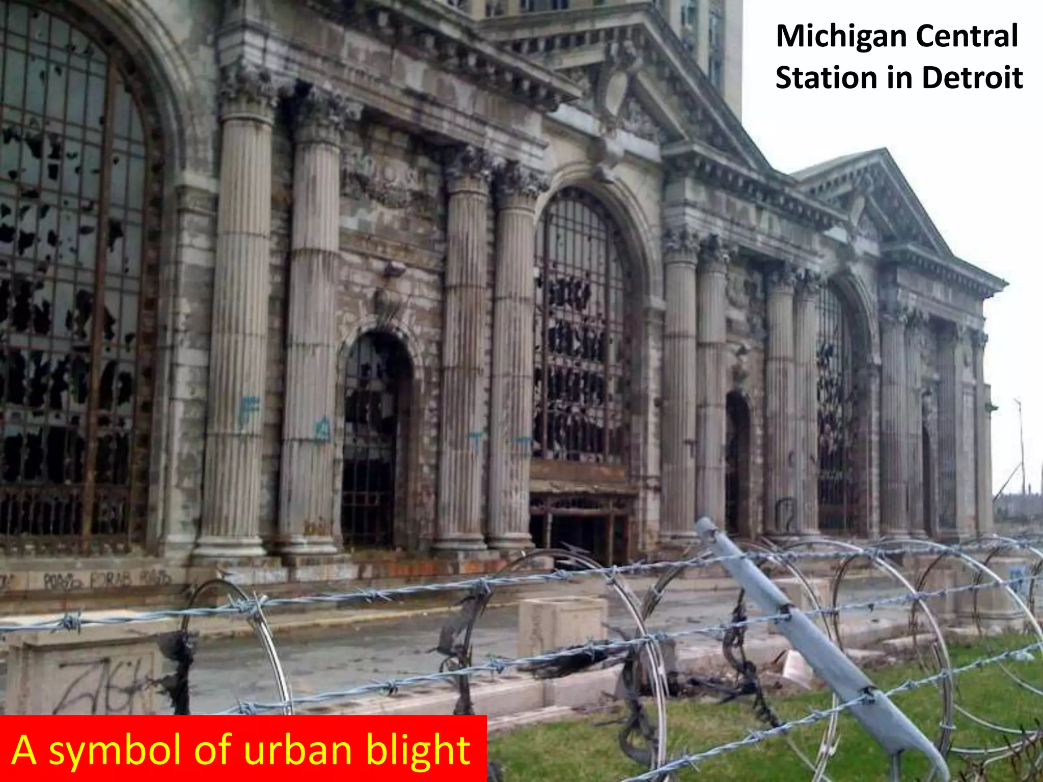 Michigan Central
Station in Detroit
A symbol of urban blight
 
