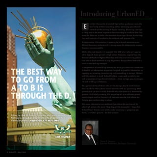 Introducing UrbanED
                                                                                      ach fall thousands of excited high school graduates leave the
                                                                                      familiarity of their secondary school stomping grounds and
                                                                                      embark on the journey of higher learning. Choosing a college
                                                                           is likely one of the most important decisions they’ve made to date. But
                                                                           once the decision is made, the transition to college life can be challeng-
                                                                           ing, exhilarating and confusing for students and parents alike.

                                                                           Unfortunately, this transition is proving to be much more taxing on
                                                                           African American students and in many cases the obstacles to success
                                                                           become insurmountable.

                                                                           Within the next decade is it expected that 90% of all jobs will require
                                                                           skills beyond those gained in high school. However, reports from the
                                                                           Journal of Blacks in Higher Education state the enrollment to gradua-
                                                                           tion rate of black students is only 43 percent. Couple those facts and a
                                                                           crisis-in-the-making emerges.




    THE BEST WAY
                                                                           In response to this troubling statistic the Michigan Chronicle introduces
                                                                           UrbanED, an informative magazine designed to provide information on
                                                                           applying to, selecting, transitioning and succeeding in college. Written



    TO GO FROM
                                                                           with the student in mind, UrbanED offers a new read on what’s real
                                                                           and relevant to college-bound students — from college prep to campus
                                                                           life and all things in between.



    A TO B IS                                                              As a parent of two children who will be college-bound much sooner
                                                                           than I’d like to admit, these issues resonate with me personally. With



    THROUGH THE D.
                                                                           parents just like me in mind, UrbanED will also serve as a resource for
                                                                           parents. Published quarterly, this magazine will also address parent-
                                                                           centric topics such as financial aid, campus security, and advice for
                                                                           helping your student stay in school.

                                                                           The more information our students have about the realities of life
                                                                           after high school; the more likely they will be successful. I hope that
                                                                           UrbanED will become one of the useful resources in preparing stu-
                                                                           dents—and their parents—for that success.
    It may be close to theaters, museums and sports venues but as
    Michigan’s only urban research university, it’s far from the average
    learning experience. wayne.edu 877-WSU-INFO




                                                     AIM HIGHER
                                                                                                 Hiram E. Jackson,
                                                                                                 Interim Publisher, Michigan Chronicle


2 UrbanED • April 2012
 