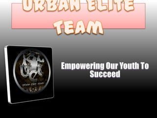 Urban Elite Team Empowering Our Youth To Succeed 