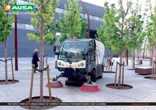 Wide range of solutions
www.ausa.comTHE MOST COMPLETE URBAN RANGE OF COMPACT VEHICLES FOR MAINTENANCE AND CLEANING
 